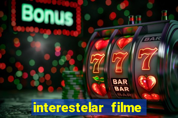 interestelar filme completo dublado google drive interestelar filme